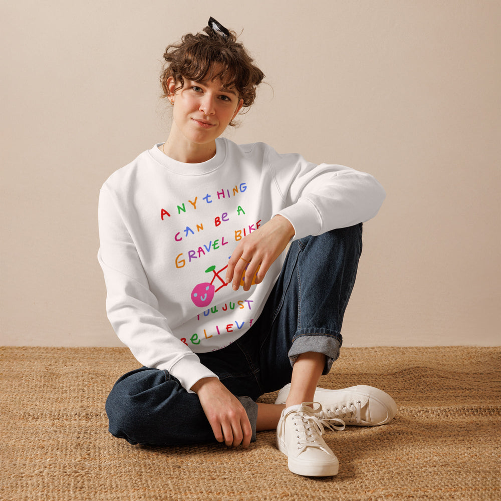 'Anything Can Be A Gravel Bike If You Just Believe' Organic Cotton Sweatshirt - The Fun Shop by Tegan