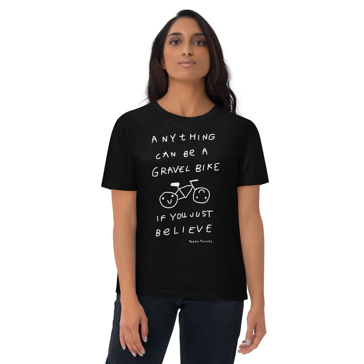 'Anything Can Be A Gravel Bike If You Just Believe' Organic Cotton Tee - THE FUN SHOP by Tegan