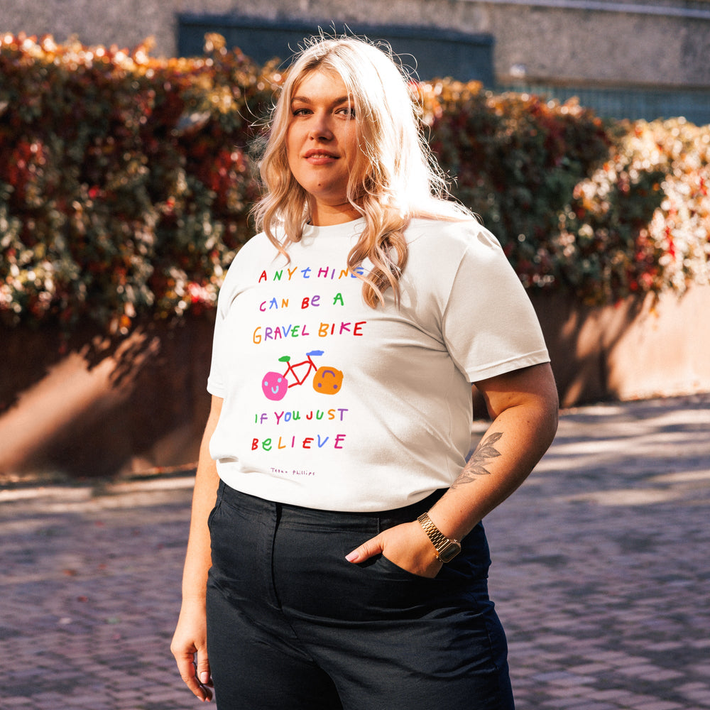 'Anything Can Be A Gravel Bike If You Just Believe' Organic Cotton Tee - THE FUN SHOP by Tegan