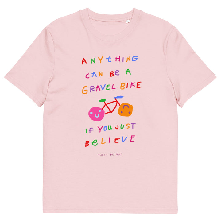 'Anything Can Be A Gravel Bike If You Just Believe' Organic Cotton Tee - THE FUN SHOP by Tegan