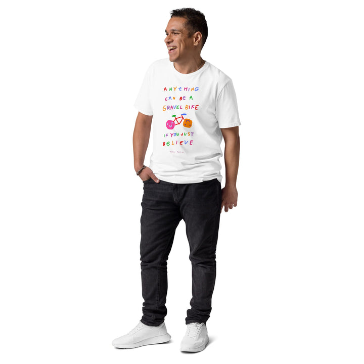 'Anything Can Be A Gravel Bike If You Just Believe' Organic Cotton Tee - THE FUN SHOP by Tegan