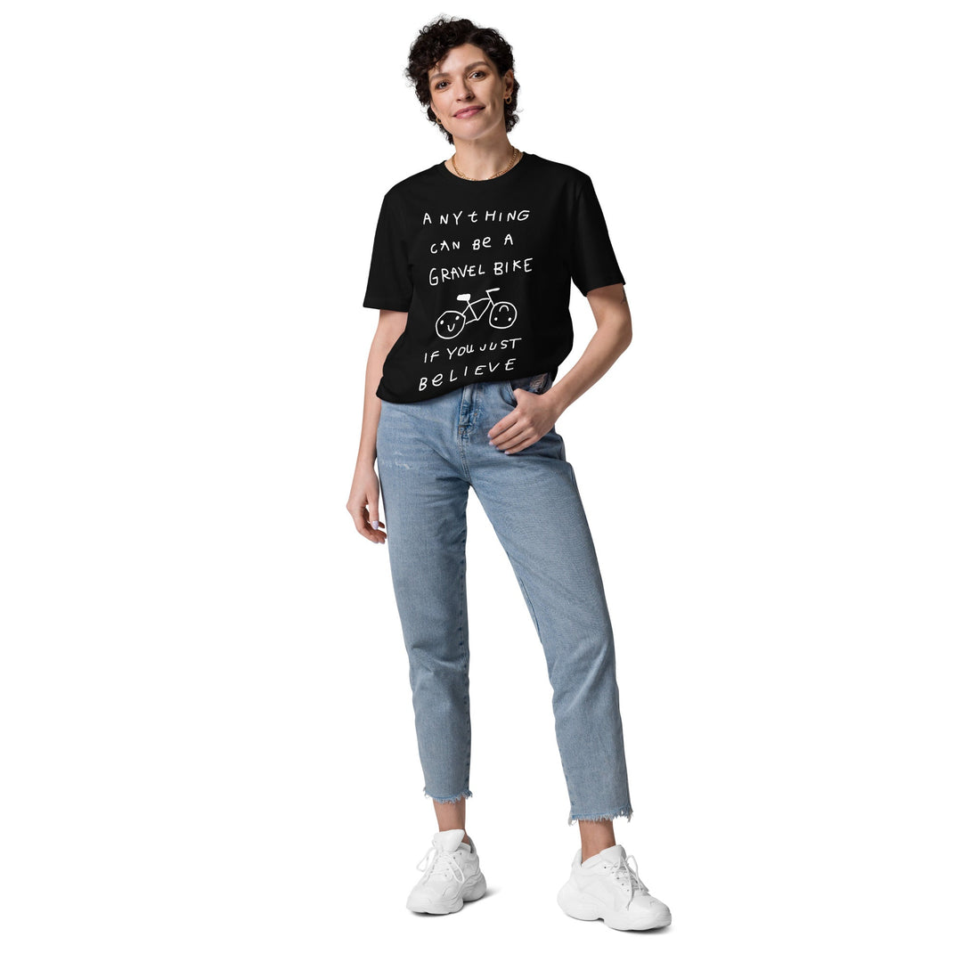'Anything Can Be A Gravel Bike If You Just Believe' Organic Cotton Tee - THE FUN SHOP by Tegan