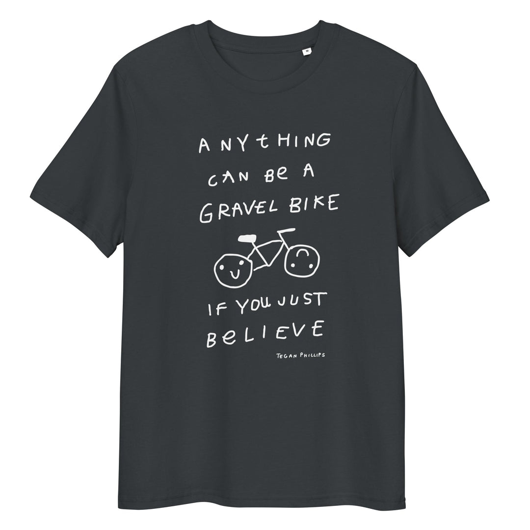 'Anything Can Be A Gravel Bike If You Just Believe' Organic Cotton Tee USA - THE FUN SHOP by Tegan