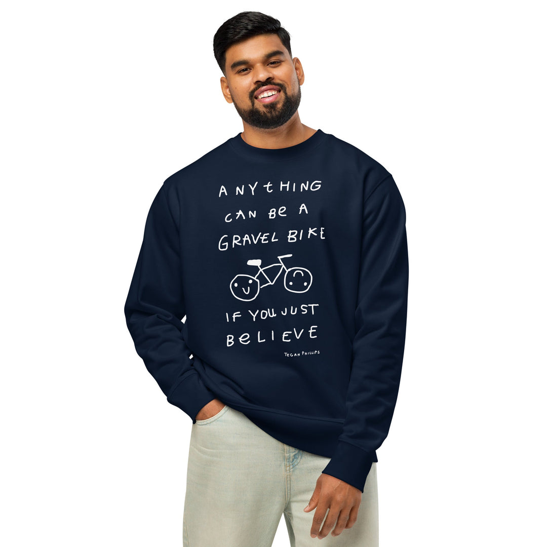 'Anything Can Be A Gravel Bike If You Just Believe' Organic Sweatshirt - The Fun Shop by Tegan