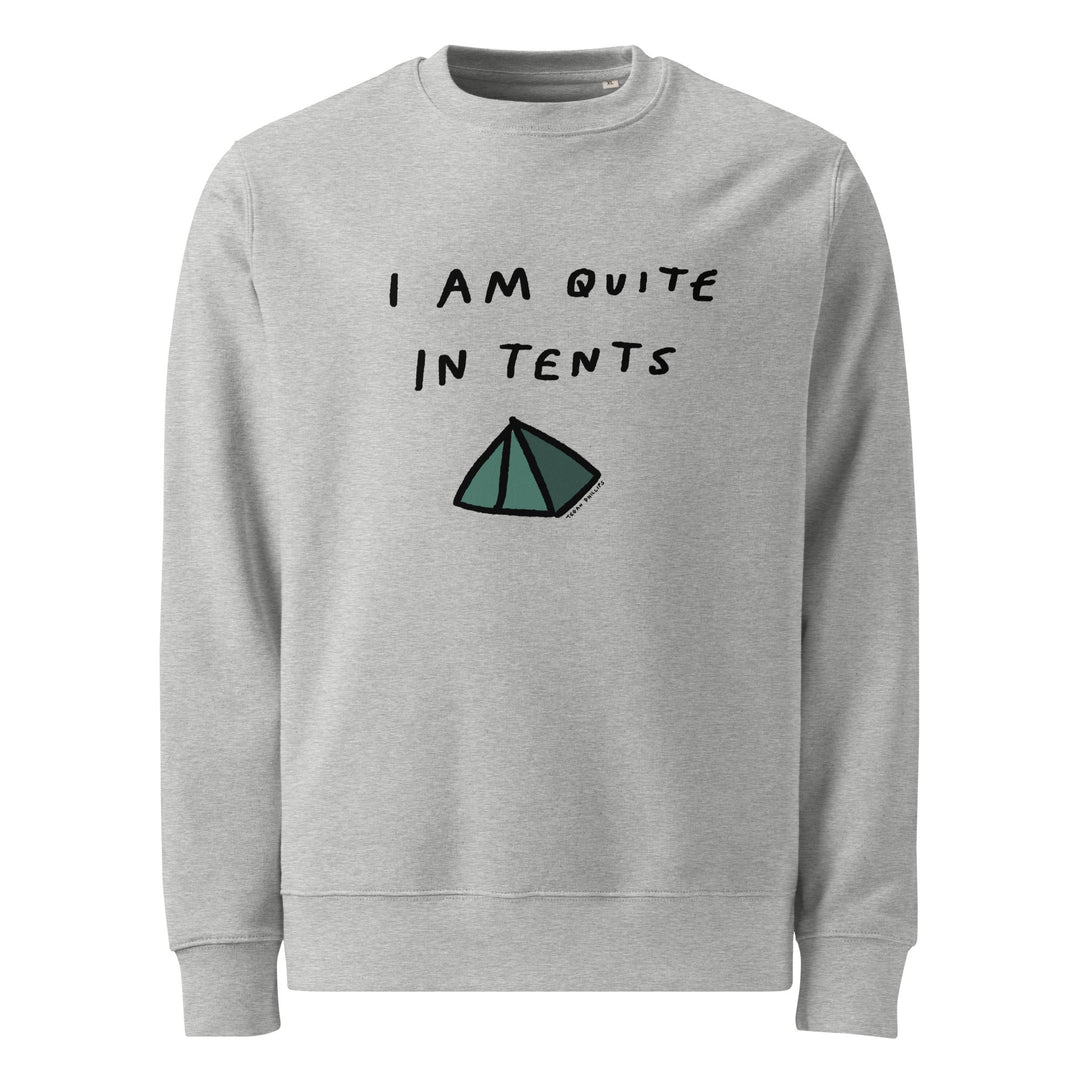 'I Am Quite In Tents' Organic Sweatshirt - The Fun Shop by Tegan