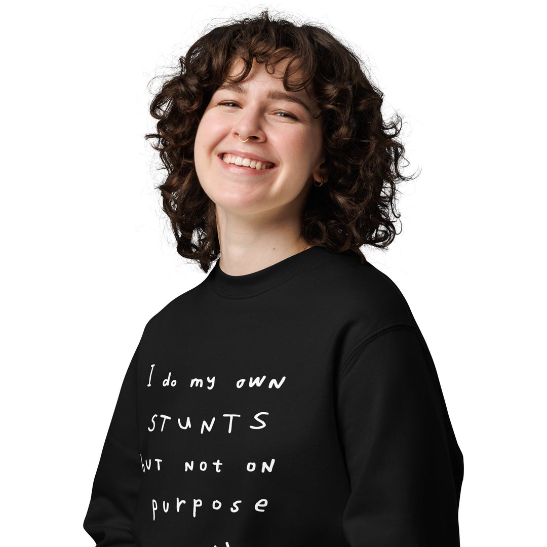 'I Do My Own Stunts But Not On Purpose' Organic Cotton Sweatshirt - The Fun Shop by Tegan
