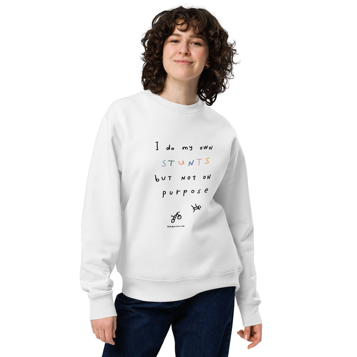 'I Do My Own Stunts But Not On Purpose' Organic Cotton Sweatshirt - The Fun Shop by Tegan