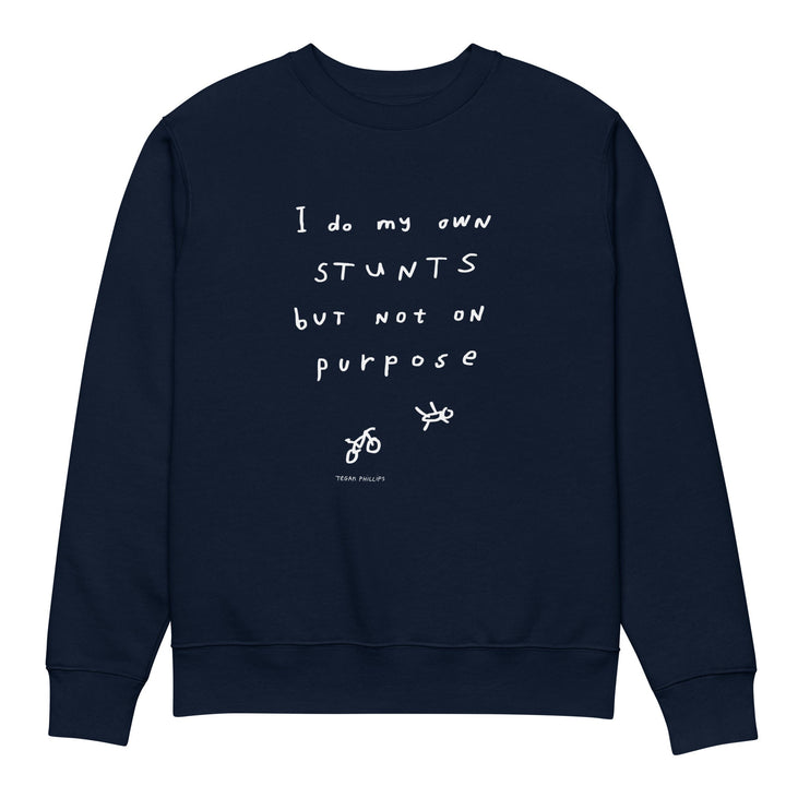 'I Do My Own Stunts But Not On Purpose' Organic Cotton Sweatshirt - The Fun Shop by Tegan