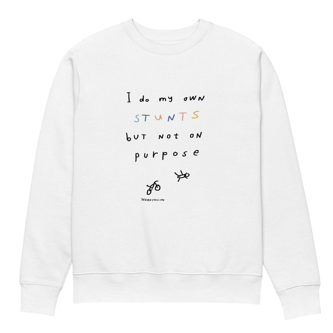 'I Do My Own Stunts But Not On Purpose' Organic Cotton Sweatshirt - The Fun Shop by Tegan