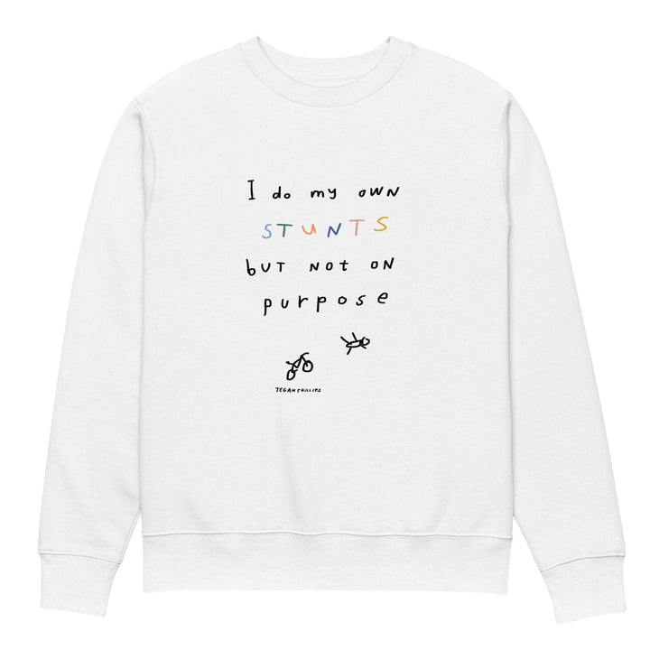 'I Do My Own Stunts But Not On Purpose' Organic Cotton Sweatshirt - The Fun Shop by Tegan