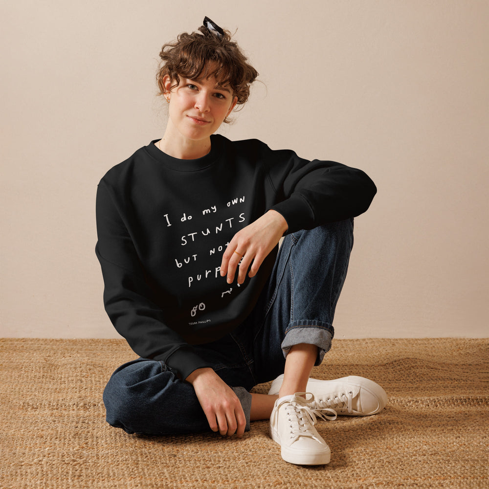 'I Do My Own Stunts But Not On Purpose' Organic Cotton Sweatshirt - The Fun Shop by Tegan