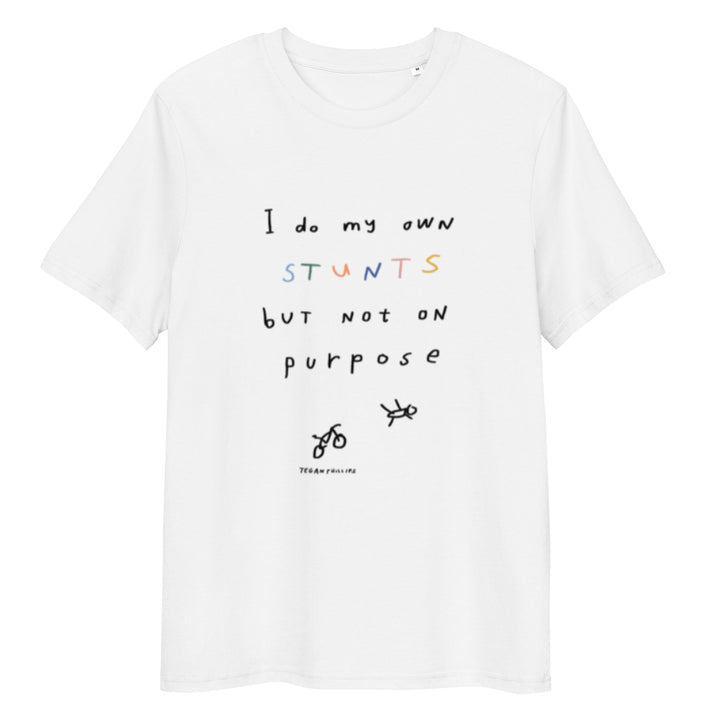 'I Do My Own Stunts But Not On Purpose' Organic Cotton Tee - THE FUN SHOP by Tegan