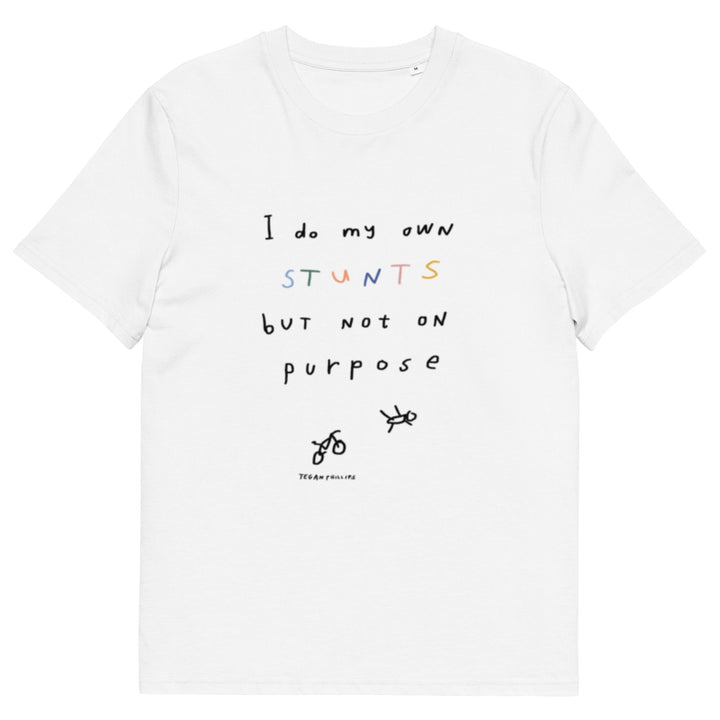 'I Do My Own Stunts But Not On Purpose' Organic Cotton Tee - THE FUN SHOP by Tegan