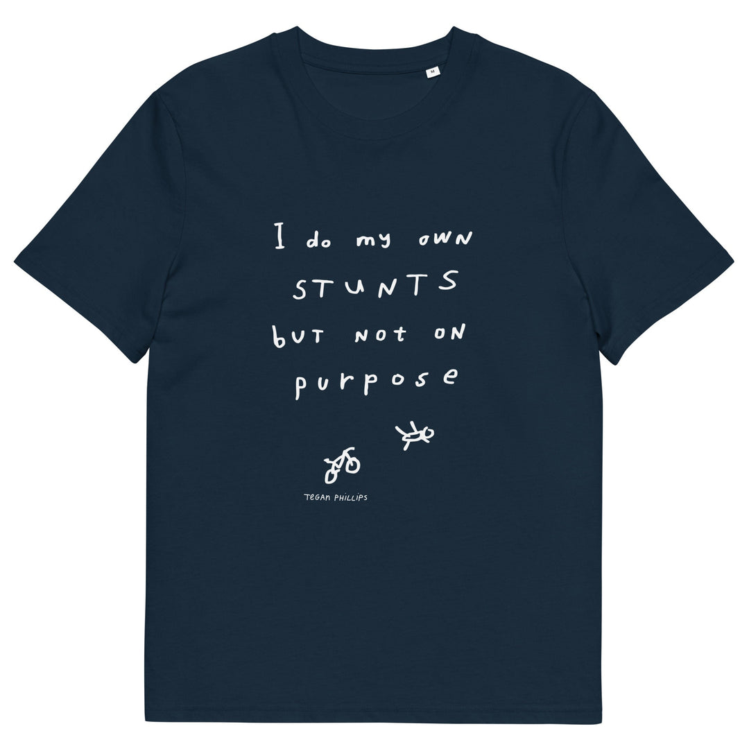 'I Do My Own Stunts But Not On Purpose' Organic Cotton Tee - THE FUN SHOP by Tegan