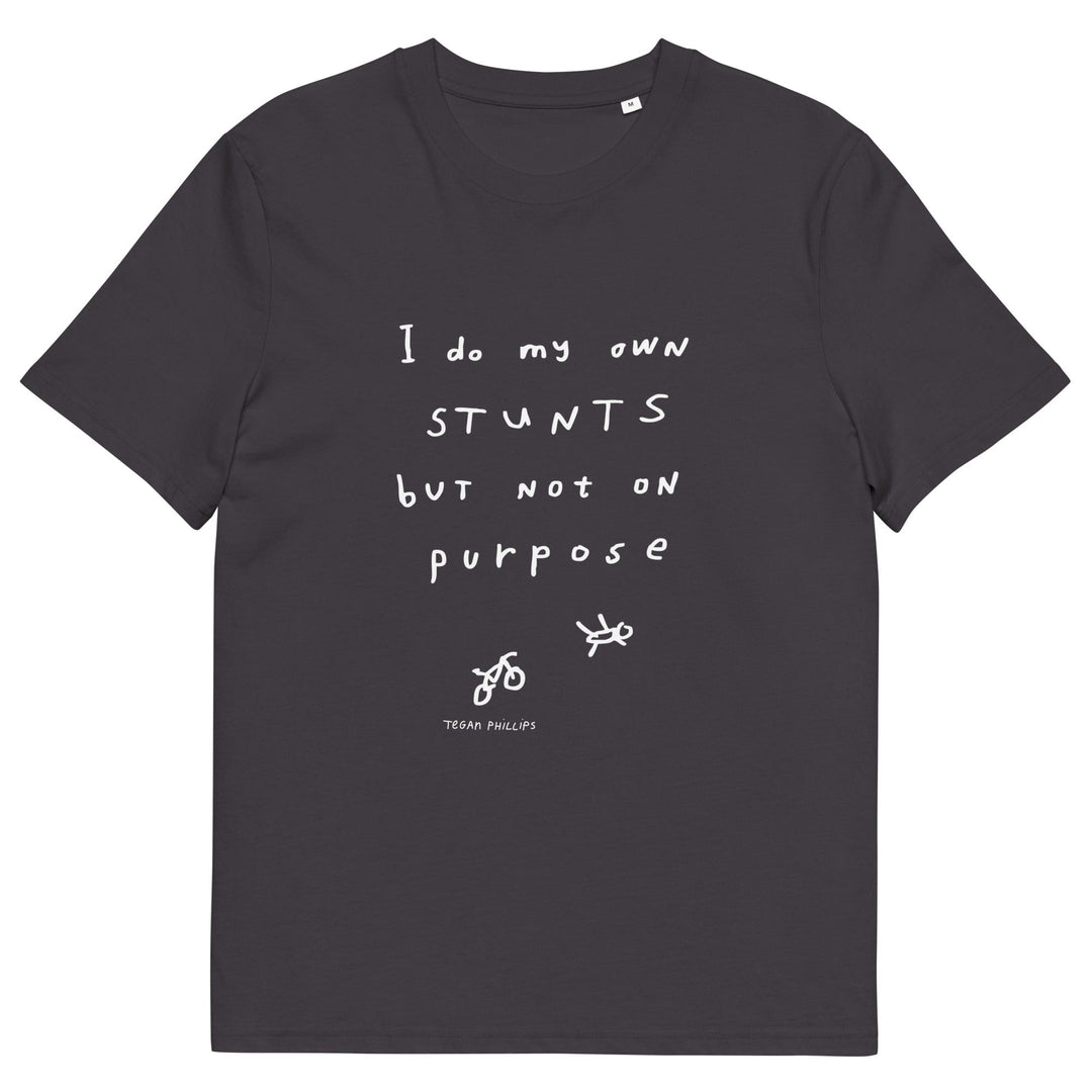 'I Do My Own Stunts But Not On Purpose' Organic Cotton Tee - THE FUN SHOP by Tegan