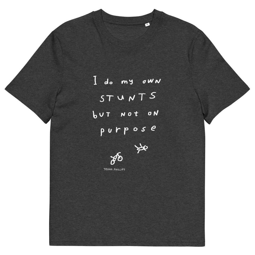 'I Do My Own Stunts But Not On Purpose' Organic Cotton Tee - THE FUN SHOP by Tegan