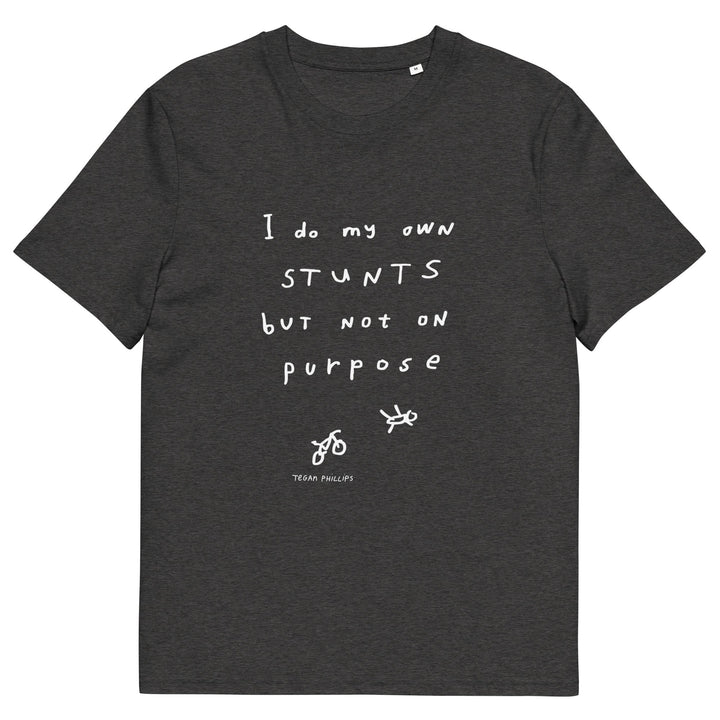 'I Do My Own Stunts But Not On Purpose' Organic Cotton Tee - THE FUN SHOP by Tegan
