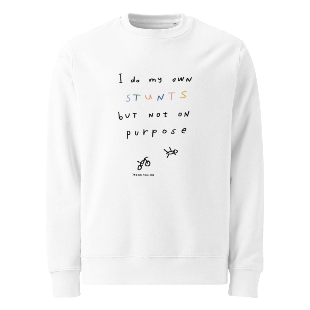 'I Do My Own Stunts' Organic Sweatshirt - The Fun Shop by Tegan