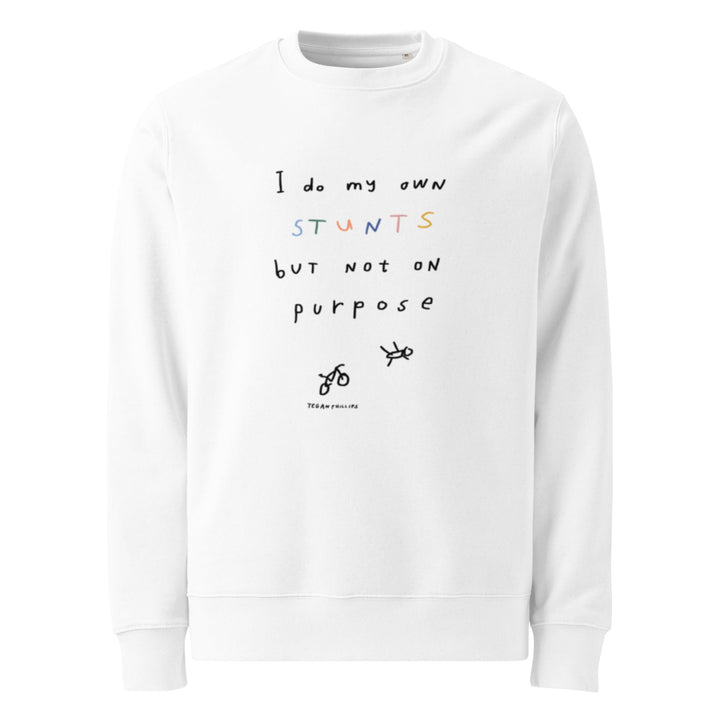'I Do My Own Stunts' Organic Sweatshirt - The Fun Shop by Tegan