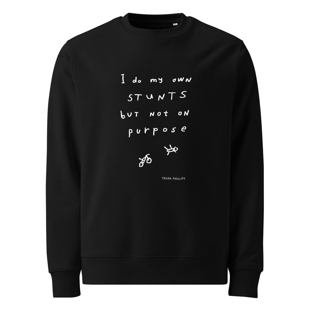 'I Do My Own Stunts' Organic Sweatshirt - The Fun Shop by Tegan
