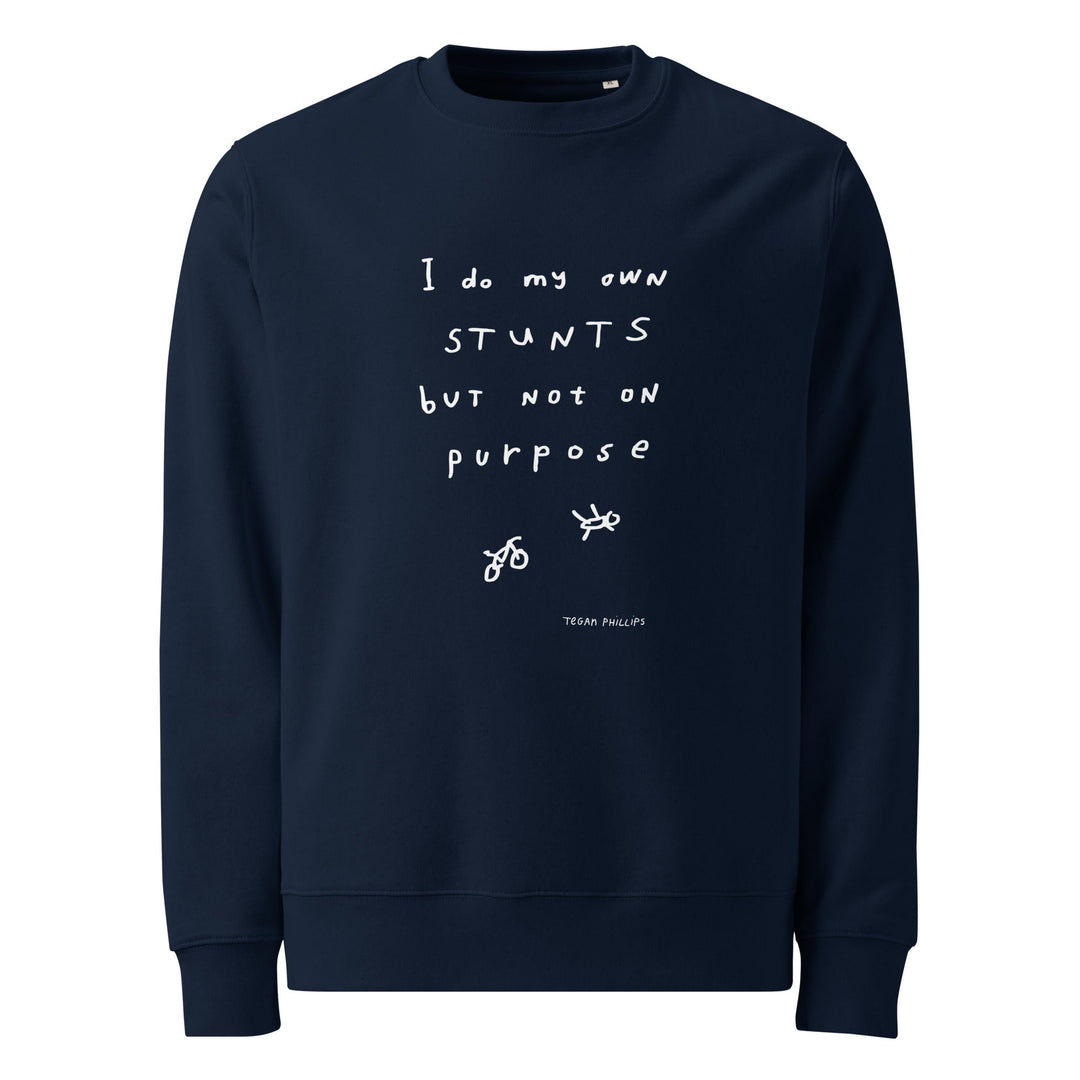 'I Do My Own Stunts' Organic Sweatshirt - The Fun Shop by Tegan
