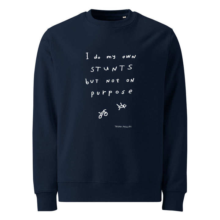'I Do My Own Stunts' Organic Sweatshirt - The Fun Shop by Tegan