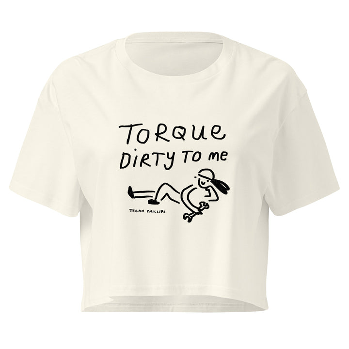 'Torque Dirty To Me' Crop Tee - The Fun Shop by Tegan