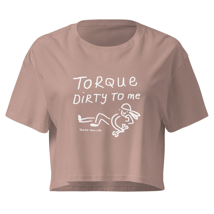 'Torque Dirty To Me' Crop Tee - The Fun Shop by Tegan
