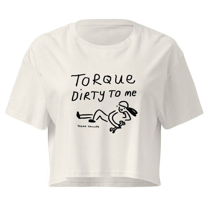 'Torque Dirty To Me' Crop Tee - The Fun Shop by Tegan