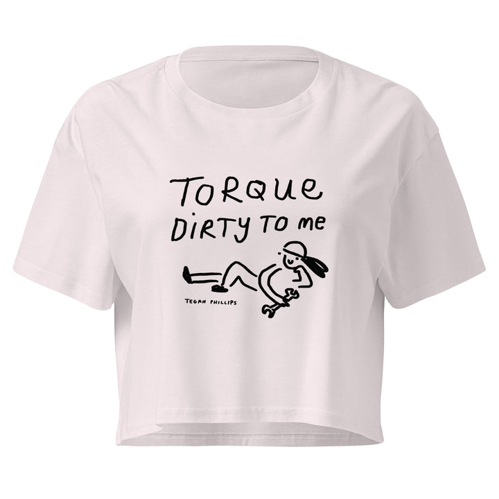 'Torque Dirty To Me' Crop Tee - The Fun Shop by Tegan