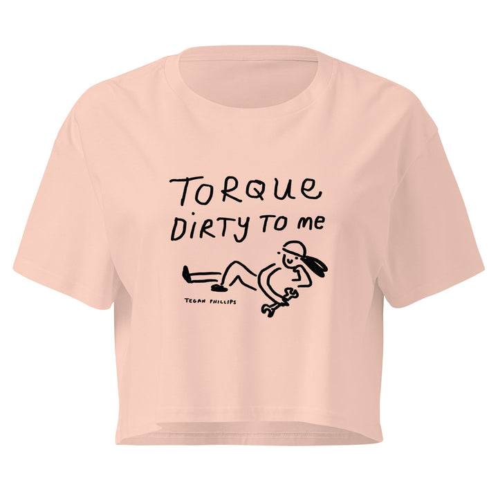 'Torque Dirty To Me' Crop Tee - The Fun Shop by Tegan