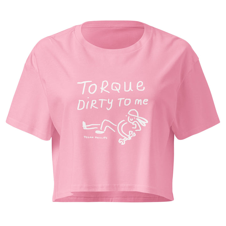 'Torque Dirty To Me' Crop Tee - The Fun Shop by Tegan