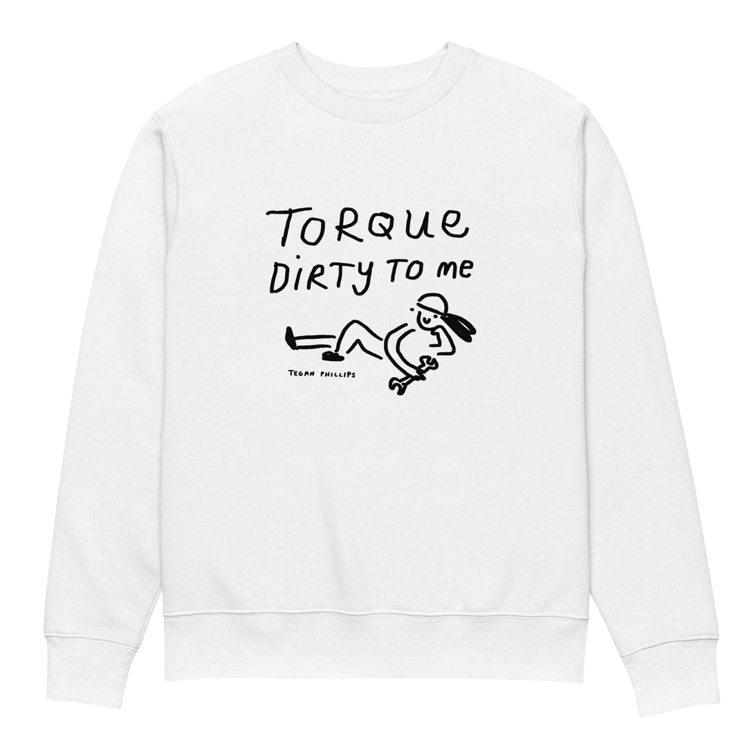 'Torque Dirty to Me' Unisex Eco Sweatshirt - The Fun Shop by Tegan