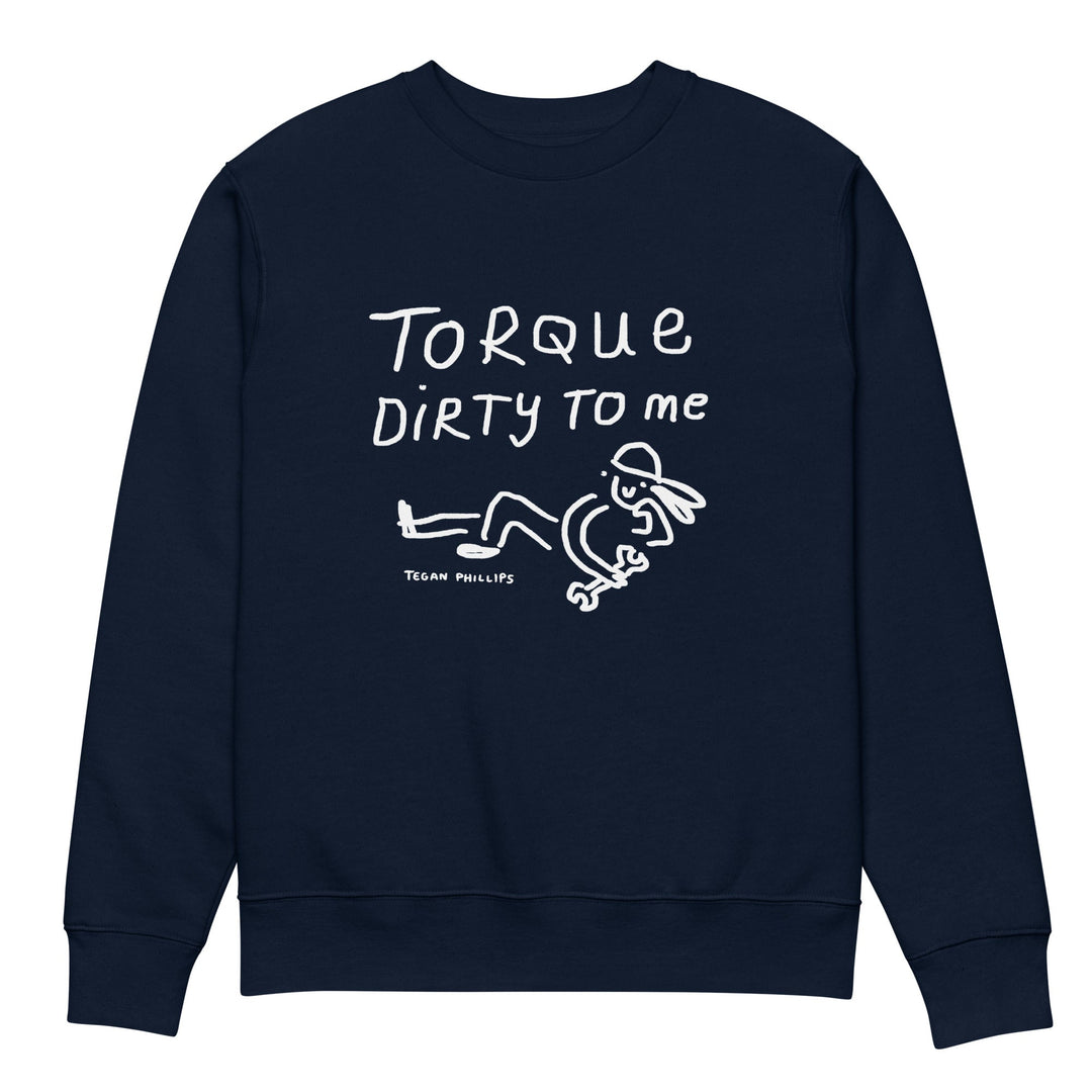 'Torque Dirty to Me' Unisex Eco Sweatshirt - The Fun Shop by Tegan