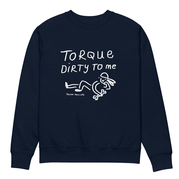 'Torque Dirty to Me' Unisex Eco Sweatshirt - The Fun Shop by Tegan