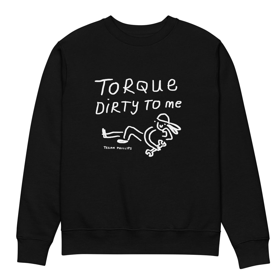 'Torque Dirty to Me' Unisex Eco Sweatshirt - The Fun Shop by Tegan