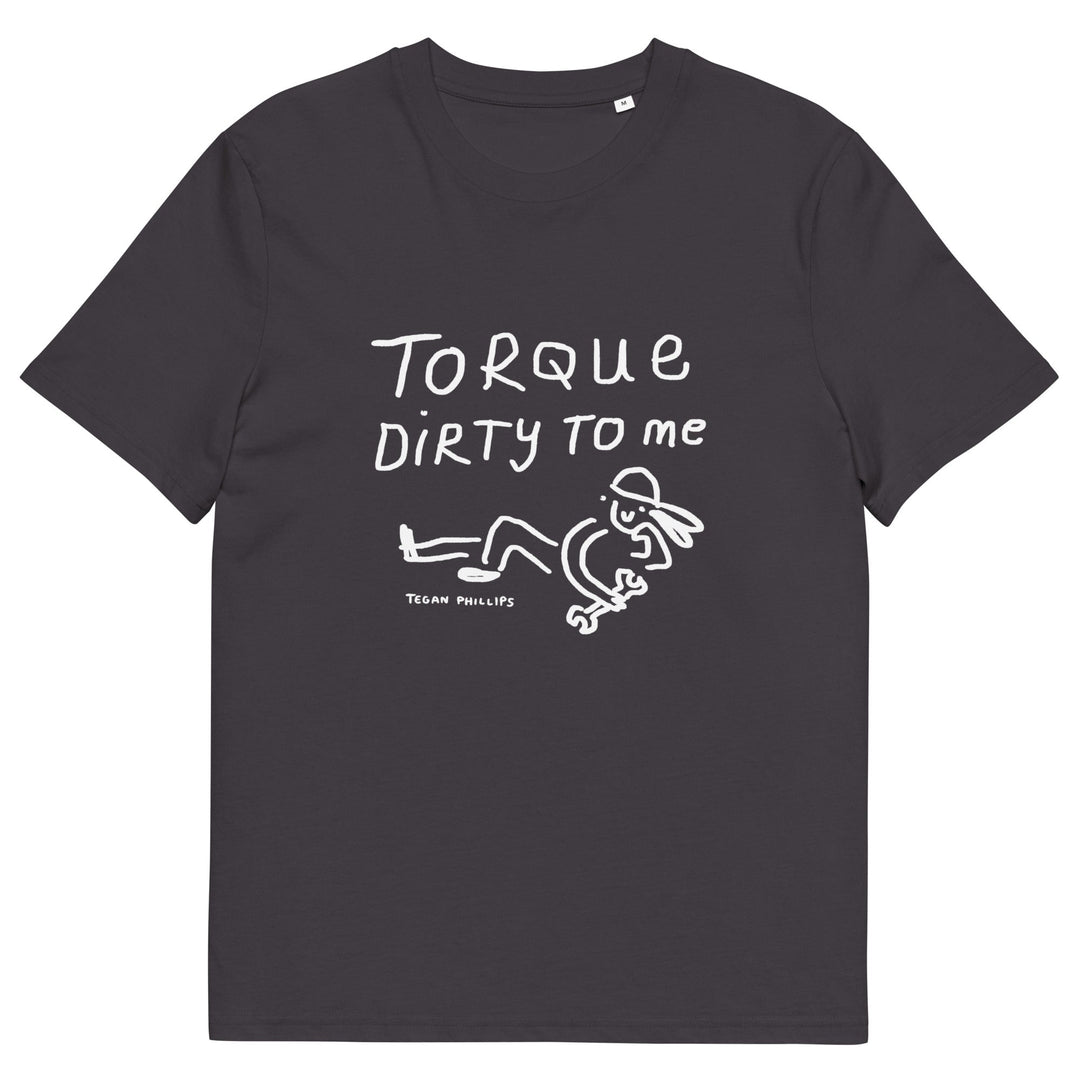 'Torque Dirty To Me' Unisex Organic Cotton T-Shirt - The Fun Shop by Tegan