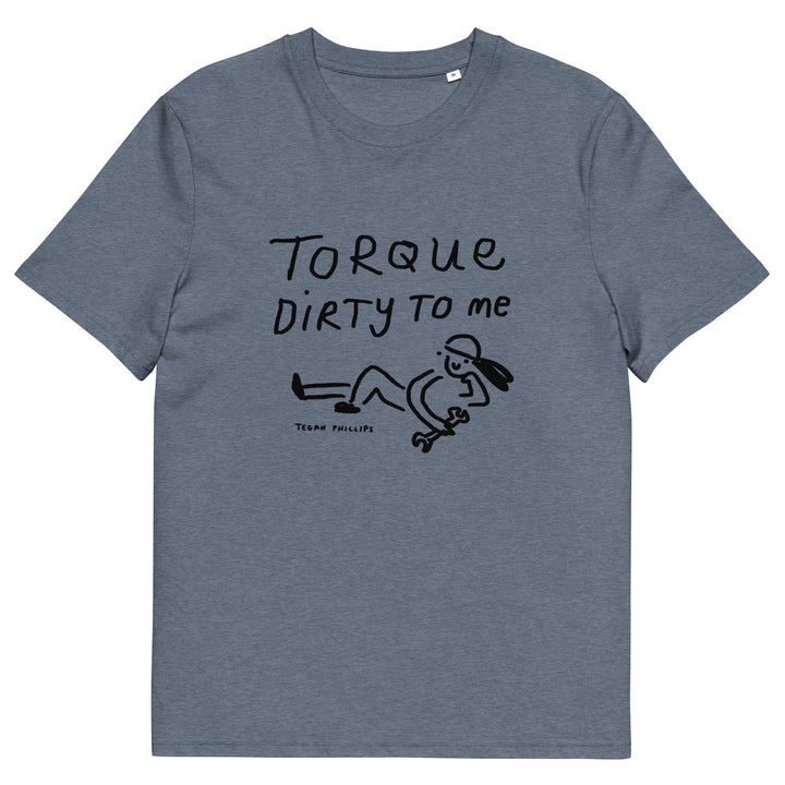 'Torque Dirty To Me' Unisex Organic Cotton T-Shirt - The Fun Shop by Tegan