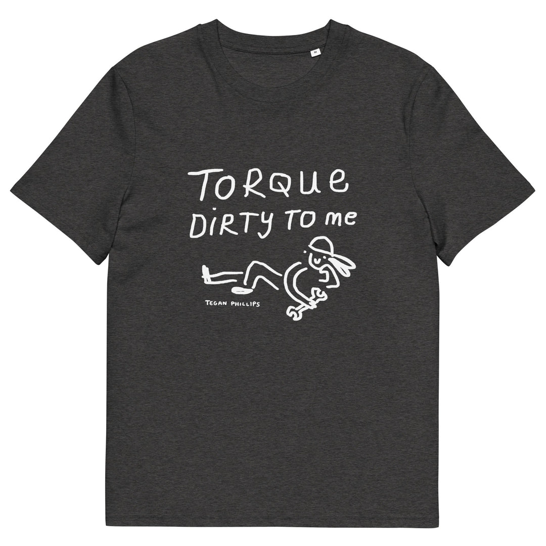 'Torque Dirty To Me' Unisex Organic Cotton T-Shirt - The Fun Shop by Tegan