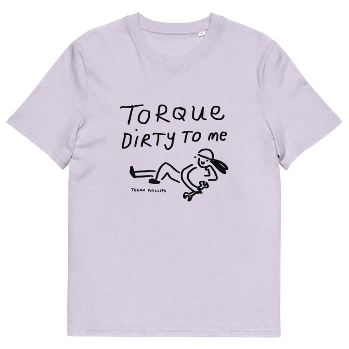 'Torque Dirty To Me' Unisex Organic Cotton T-Shirt - The Fun Shop by Tegan