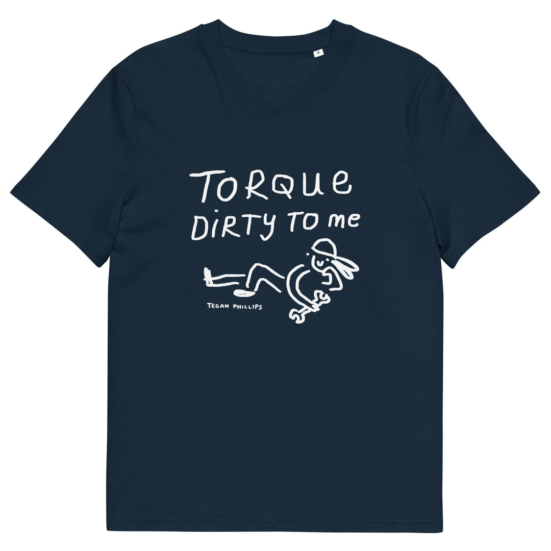 'Torque Dirty To Me' Unisex Organic Cotton T-Shirt - The Fun Shop by Tegan