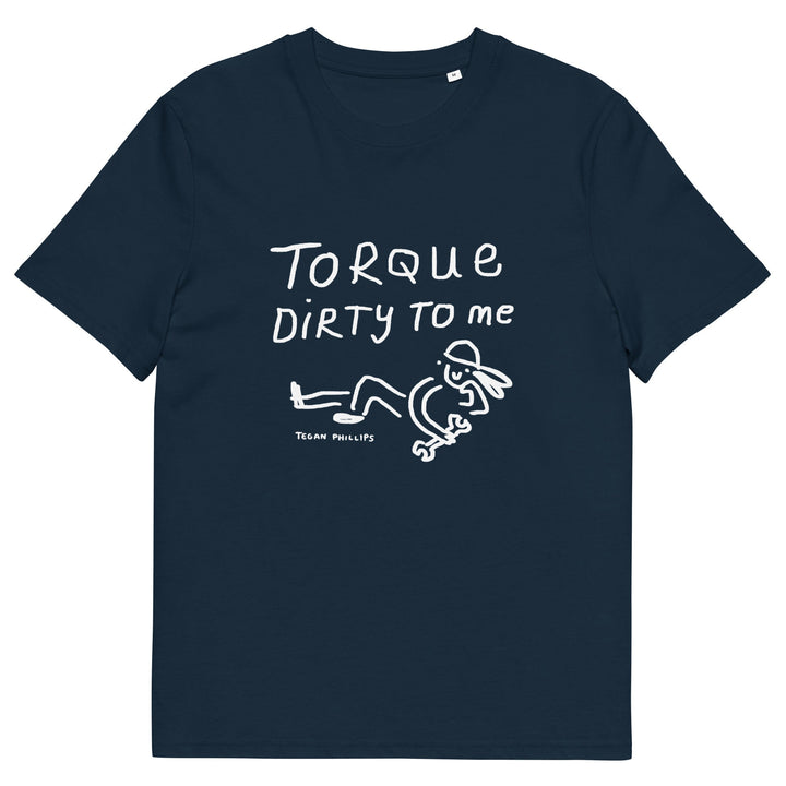 'Torque Dirty To Me' Unisex Organic Cotton T-Shirt - The Fun Shop by Tegan