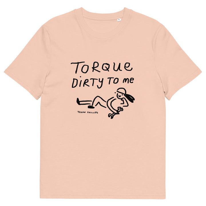 'Torque Dirty To Me' Unisex Organic Cotton T-Shirt - The Fun Shop by Tegan