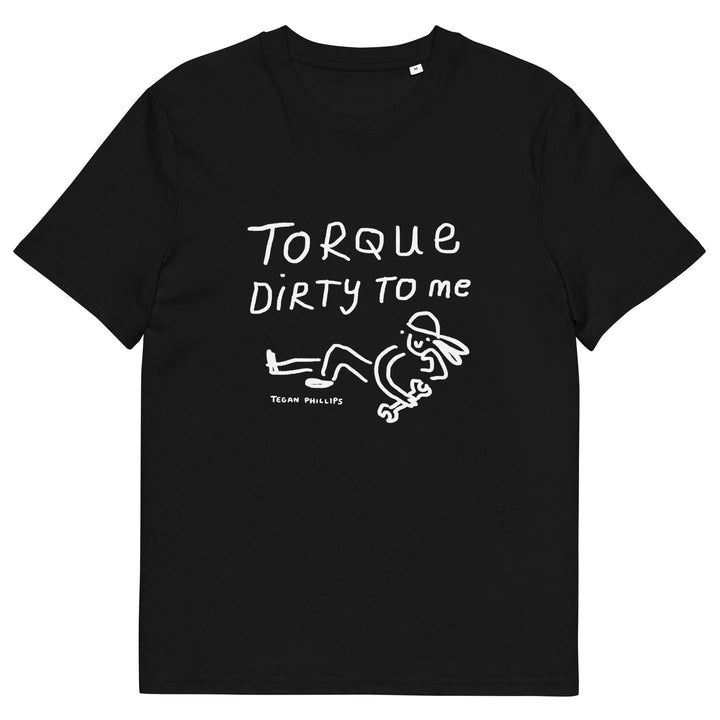 'Torque Dirty To Me' Unisex Organic Cotton T-Shirt - The Fun Shop by Tegan
