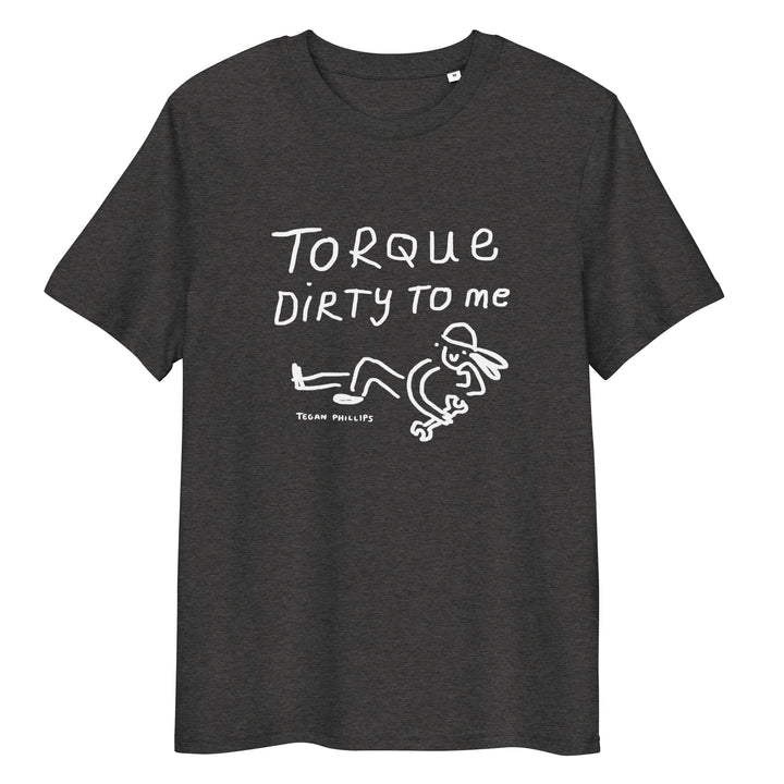 'Torque Dirty to Me' Unisex organic ribbed neck t-shirt - The Fun Shop by Tegan