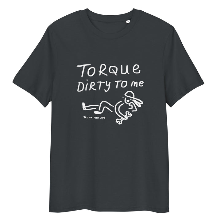 'Torque Dirty to Me' Unisex organic ribbed neck t-shirt - The Fun Shop by Tegan