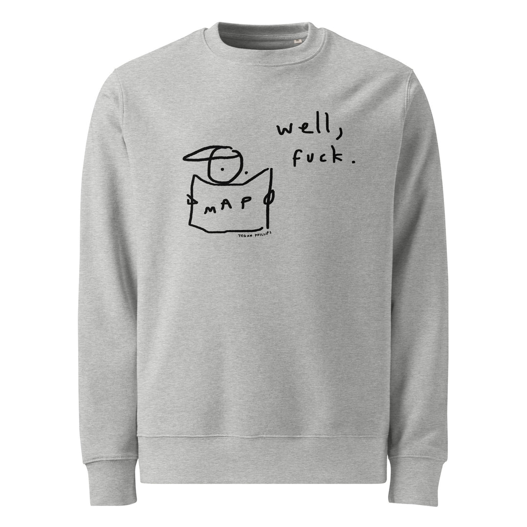 'Well, Fuck' Organic Sweatshirt - The Fun Shop by Tegan