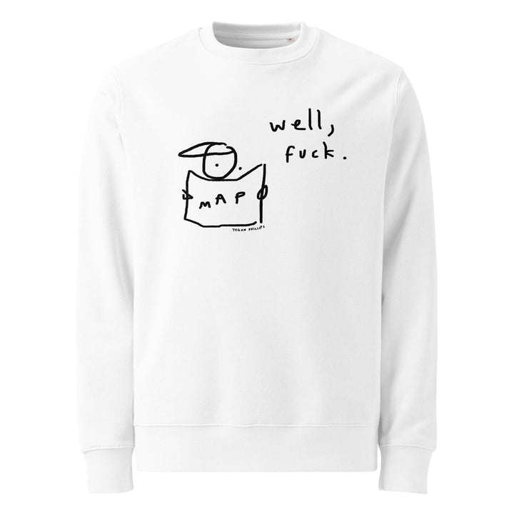 'Well, Fuck' Organic Sweatshirt - The Fun Shop by Tegan