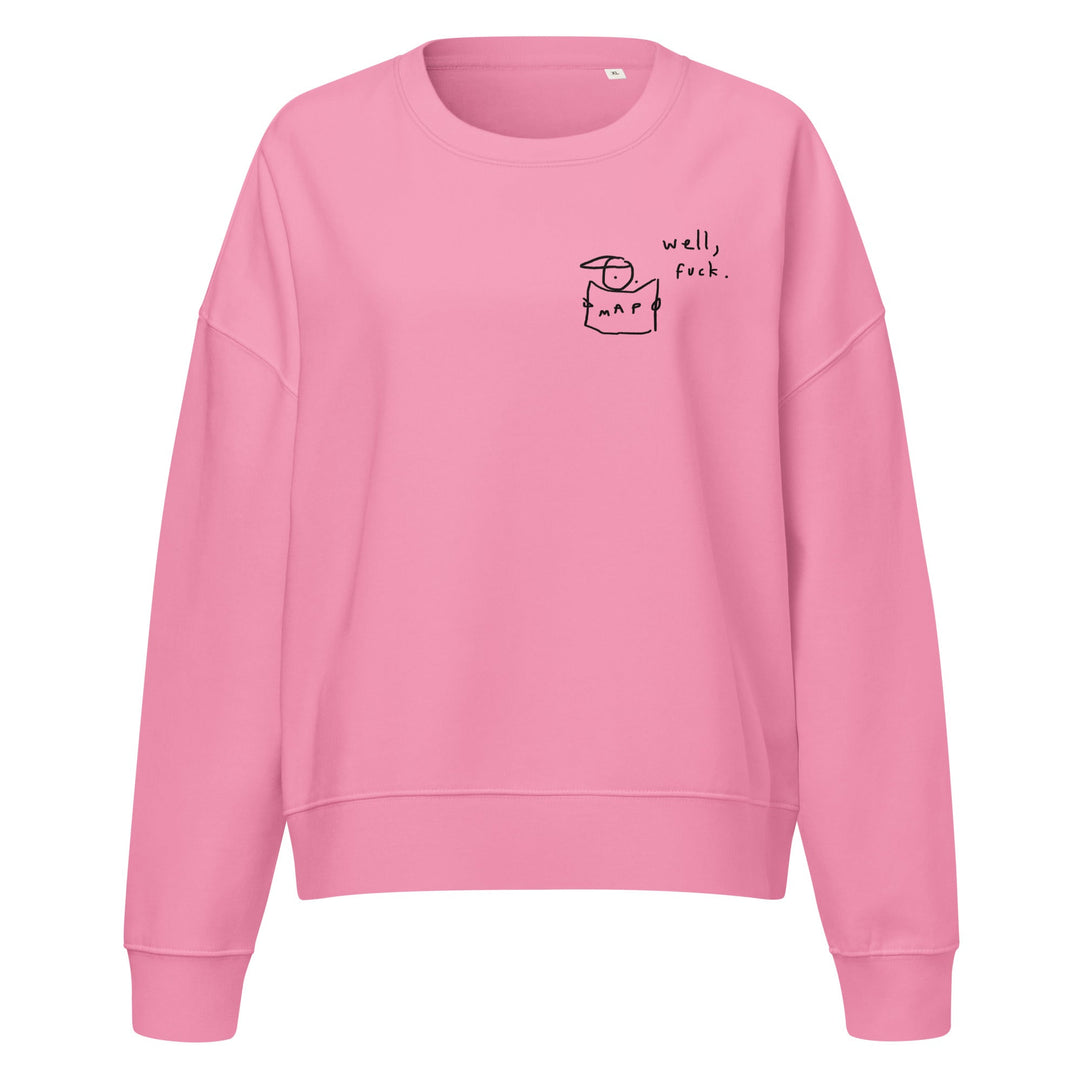 'Well, Fuck' Women’s organic crew neck sweatshirt - The Fun Shop by Tegan