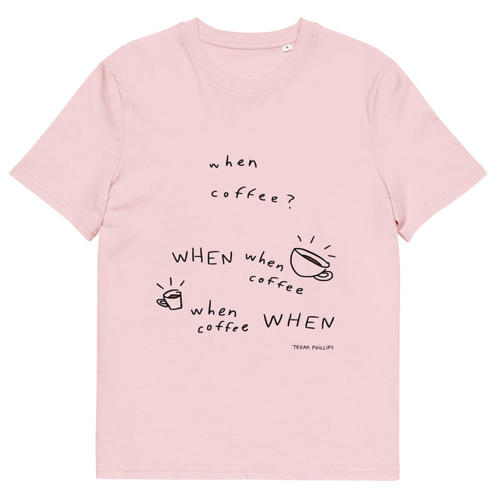 'When Coffee' Organic Cotton Tee - THE FUN SHOP by Tegan